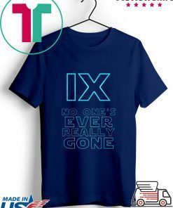IX No One's Ever Really Gone Gift T-Shirt