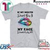 If my mouth doesn’t say it my face definitely will Lip Gift T-Shirt