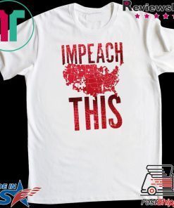Impeach This Donald Trump Offcial T-Shirt