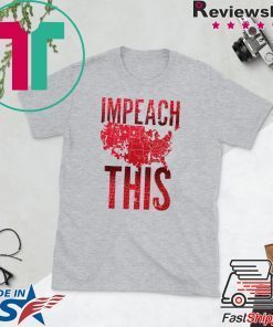 Impeach This Donald Trump Offcial T-Shirt