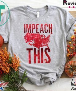 Impeach This Donald Trump 2020 Shirts