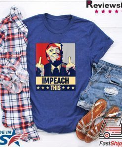 Impeach This Trump Impeachment Republican Political Offcial T-Shirt