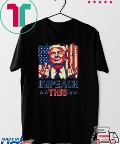 Impeach This Trump Impeachment Republican Political Gift T-Shirt