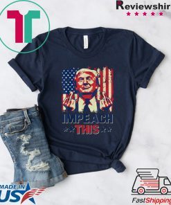 Impeach This Trump Impeachment Republican Political Gift T-Shirt