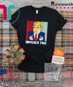 Impeach This Trump Impeachment Republican Trump Supporters Gift T-Shirt