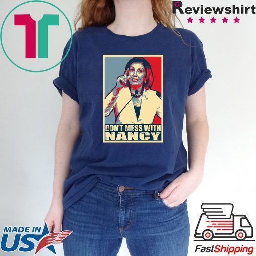 Don't Mess With Nancy Pelosi Unisex T-Shirt