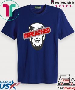 Impeached Trump 45 3rd President - impeachment trump Gift T-Shirt