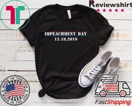 Impeachment Day December 18th 2019 Anti Trump Unisex T-Shirt