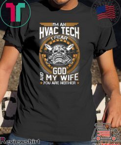 I’m An Hvac Tech I Fear God And My Wife You Are Neither Unisex T-Shirts