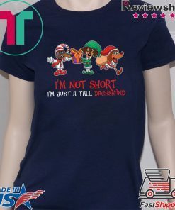 I’m Not Short I’m Just A Tall Dachshund Gift T-Shirt