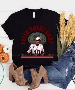 Jimmy Garoppolo - Feels Great Baby Shirt - George Kittle -San Francisco 49ers Gift T-Shirt
