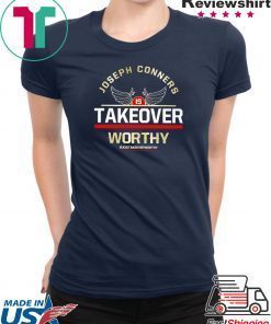 Joseph Conners Is Take Over Worthy Gift T-Shirt