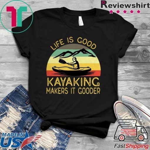 Kayak Life Is Good Kayaking Makes It Gooder Vintage Gift T-Shirt