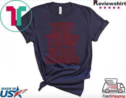 Keep Trump Impeach Congress Republican T-Shirt