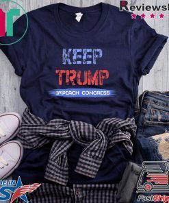 Keep Trump Impeach Congress Gift Tee Shirt