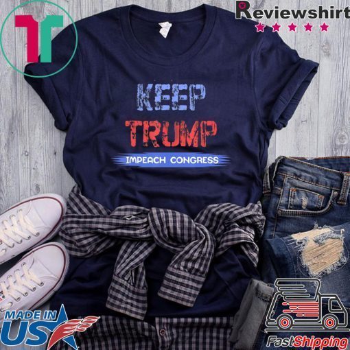 Keep Trump Impeach Congress Gift Tee Shirt