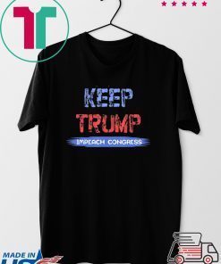 Keep Trump Impeach Congress Gift Tee Shirt