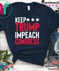 Keep Trump Impeach Congress Gift T-Shirt