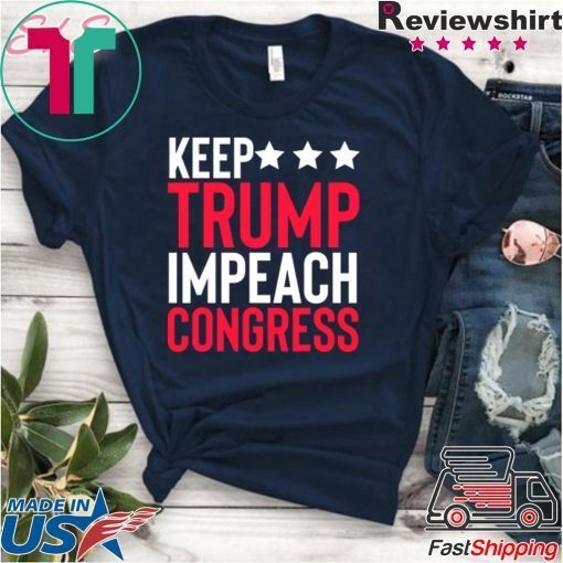 Keep Trump Impeach Congress Gift T-Shirt