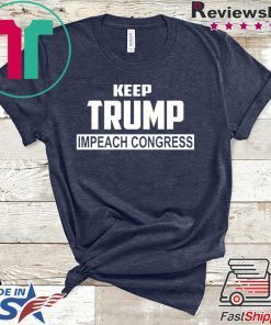 Keep Trump Impeach Congress Gift T-Shirts