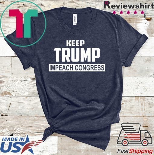 Keep Trump Impeach Congress Gift T-Shirts