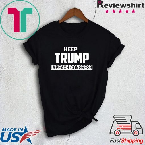 Keep Trump Impeach Congress Gift T-Shirts