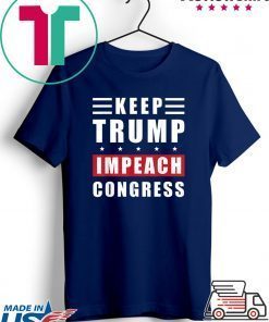 Keep Trump Impeach Congress Trump Supporters 2020 Election Gift T-Shirt