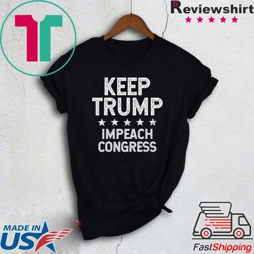 Keep Trump Impeach Congress – Trump 2020 Gift T-Shirt