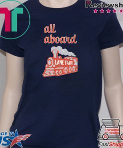 Lane Train All Aboard Gift T-Shirts