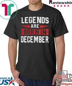 Legends are born in December Gift T-Shirt