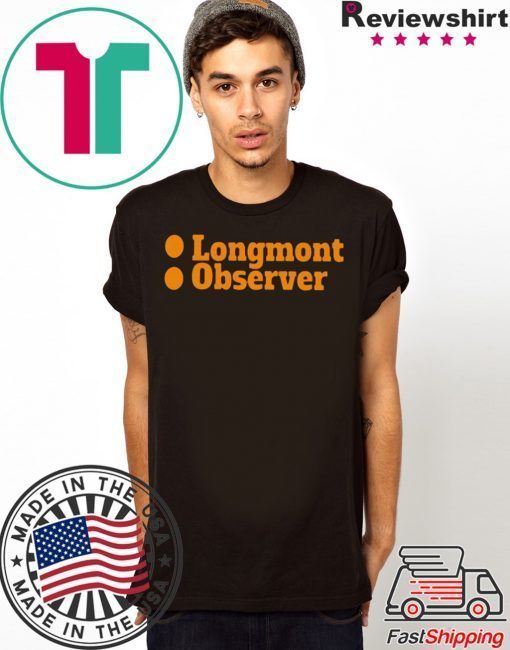 Longmont Observer T-Shirt For Mens Womens