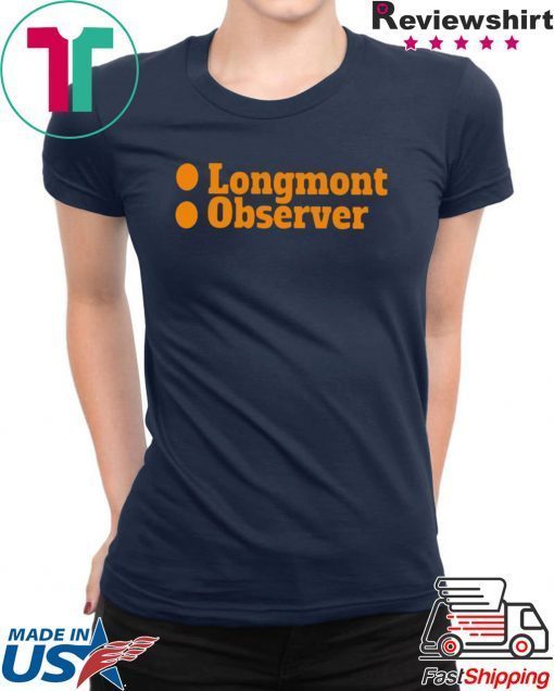 Longmont Observer T-Shirt For Mens Womens