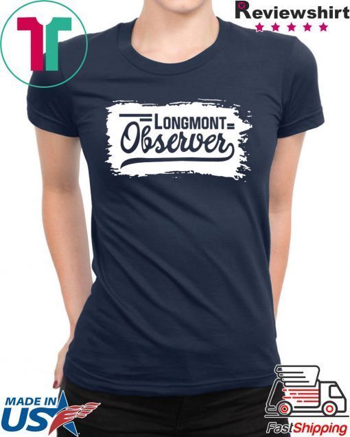 Longmont observer Gift T-Shirt
