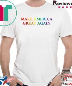 Make America Great Again LGBTQ Pride Gift T-Shirt