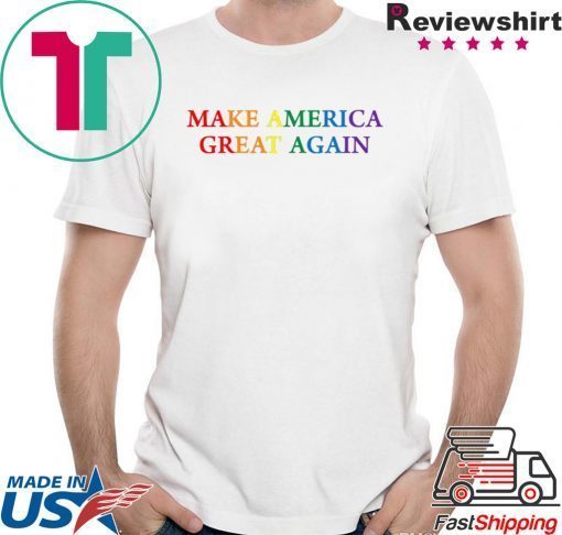 Make America Great Again LGBTQ Pride Gift T-Shirt