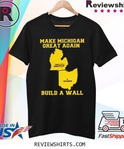 Make Ohio Great Again Build a Wall Tee Shirt