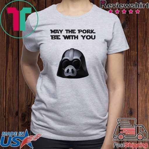 May the pork be with you Gift T-Shirt
