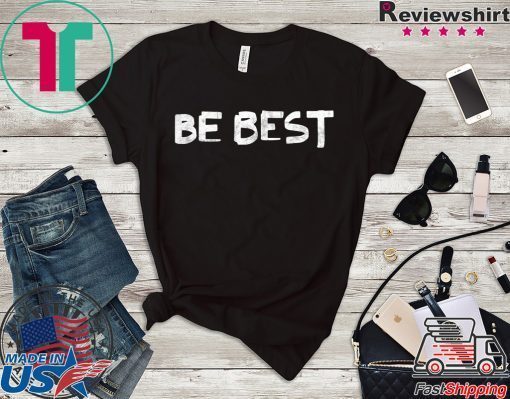 Melania Trump Be Best Gift T-Shirt