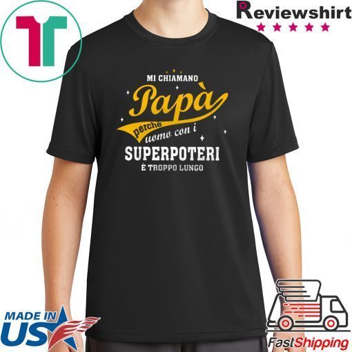 Mi Chiamano Papa Perche Uomo Con I Superpoteri E Troppo Lungo 2020 T-Shirt