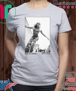 Miley Cyrus She Is Coming Shirts