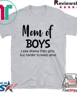 Mom of boys Less drama than firts but harder to keep alive Gift T-Shirt