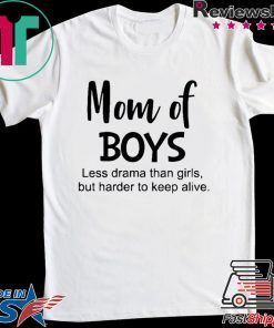 Mom of boys Less drama than firts but harder to keep alive Gift T-Shirt