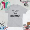 My Last Year Being Broke Gift T-Shirts