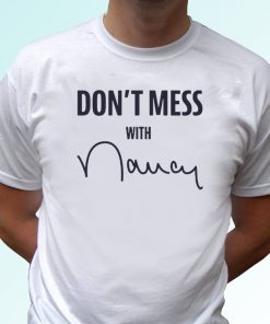 Nancy Don't Mess With Me 2020 T-Shirts