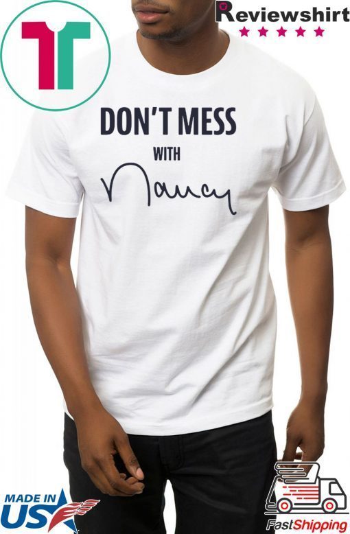 Nancy Don't Mess With Gift T-Shirts