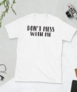 Nancy Pelosi Dont Mess With Unisex T-Shirts