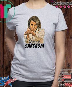 Nancy Pelosi Queen Of Sarcasm Gift T-Shirt