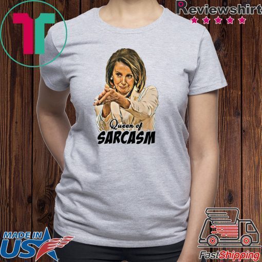 Nancy Pelosi Queen Of Sarcasm Gift T-Shirt