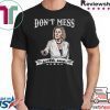 Nancy Pelosi Gift T-Shirt Don’t Mess With Me