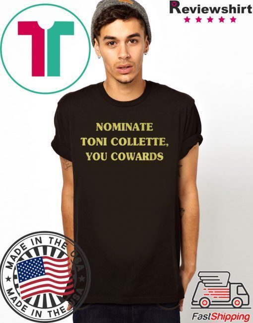 Nominate Toni Collette You Cowards Gift T-Shirt